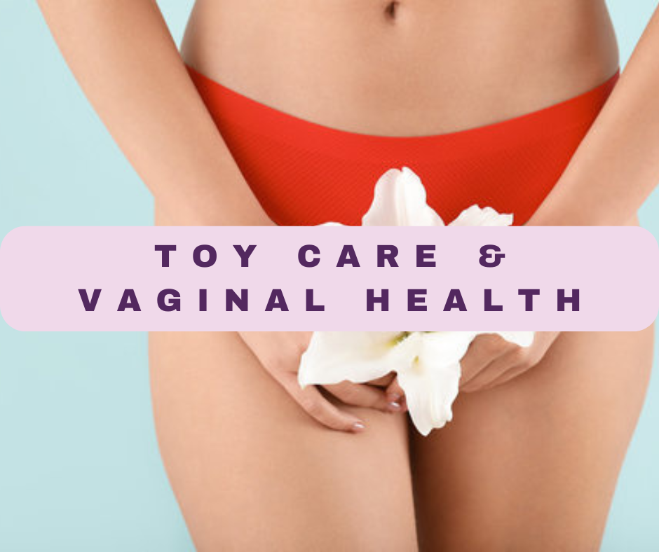 Toy Care & Vaginal Health